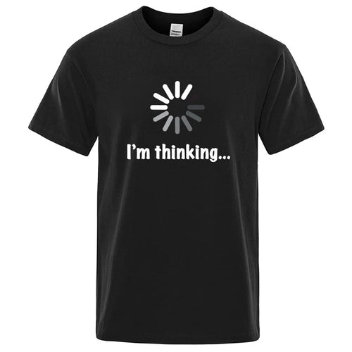 Men's T-shirt High Quality 100% Cotton Funny I‘m Thinking Printed Casual Loose Streetwear Cool Men T Shirt O-neck Male Tops Tees